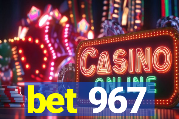 bet 967